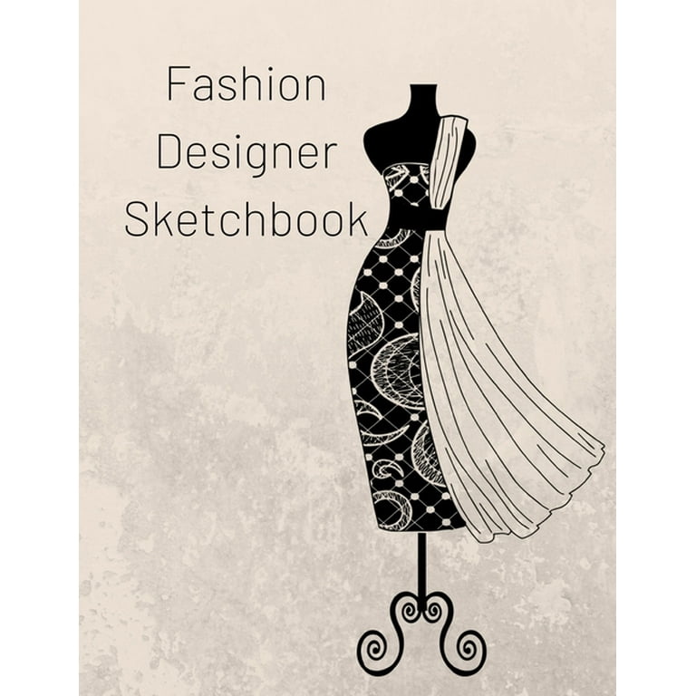 My Fashion Design Sketchbook: Modern Design Sketch Journal with Silhouette Templates for Girls & Teens [Book]