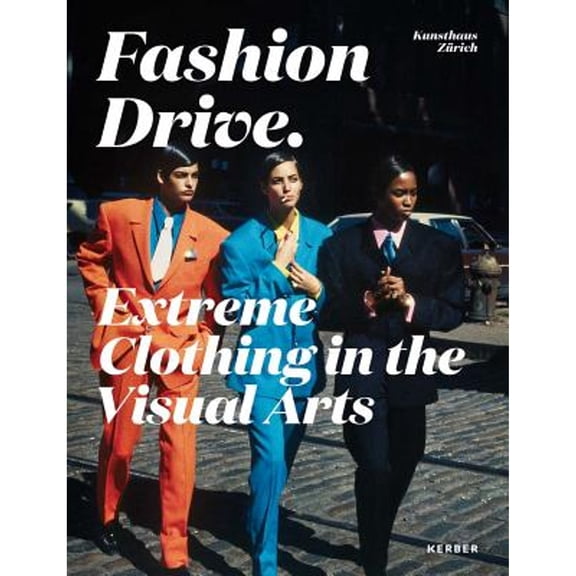 Pre-Owned Fashion Drive: Extreme Clothing in the Visual Arts (Paperback 9783735604330) by Christoph Becker, Catherine Hug, Sonja Eismann