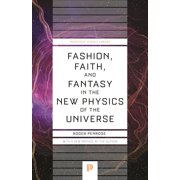 Princeton Science Library Fashion, Faith, and Fantasy in the New Physics of the Universe, Book 152, Paperback