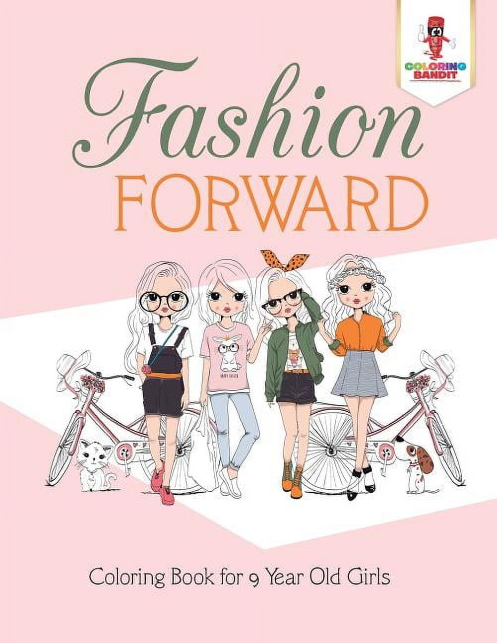 Fashion Forward Coloring Book for 9 Year Old Girls, (Paperback