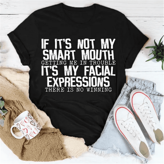 Fashion Funny "If It's Not My Smart Mouth..." Printed T-shirts Women Summer Casual Short Sleeved T-shirts Round Neck Tops