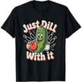 thumbnail image 1 of Fashion Graphic Tee,Tops Has"Just Dill With it"Letter Print,Casual Round Neck Regular Fit T-shirts, Size(S-5XL), 1 of 5
