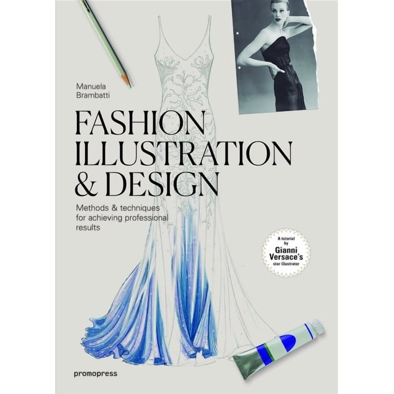 Fashion Illustration & Design: Methods & Techniques for Achieving