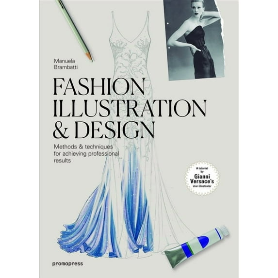 Fashion Illustration & Design: Methods & Techniques for Achieving Professional Results (Paperback) by Manuela Brambatti, Bruno Gianesi, Tony Di Corcia