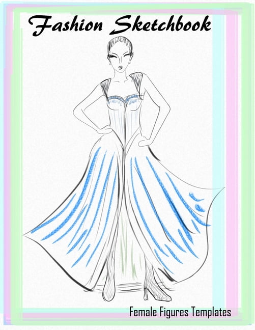 Fashion Design Sketchbook: Female Figure Templates for fashion  illustration, 8.5 x 11 inches