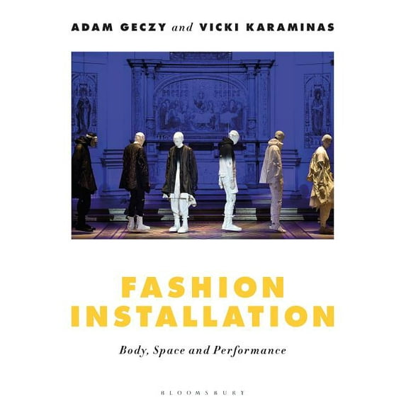Fashion Installation: Body, Space, and Performance (Hardcover)