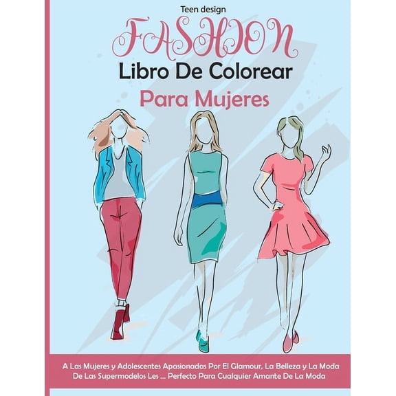 Fashion : A Las Mujeres y Adolescentes Apasionadas Por El Glamour, La Belleza y La Moda De Las SupermodelosFashion Coloring Pages and Activity For Girls ( Spanish Version) (Paperback)