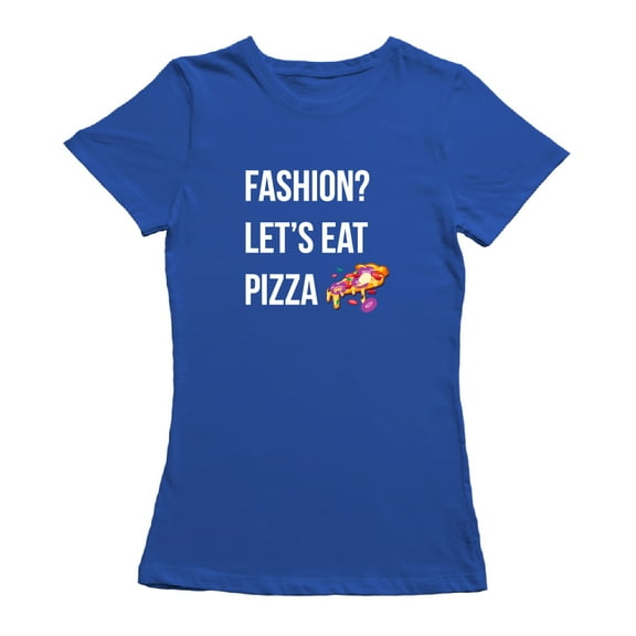 Fashion? Let's Eat Pizza Graphic Women Royal Blue T-Shirt, Female Large