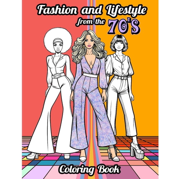 Fashion and Lifestyle from the 1970s Coloring book: 101 Pages and a Beautiful selection of Stylish Outfits easy to color. 50 High Quality Vintage ... Adults and Teens (Vintage Fashion Collection)