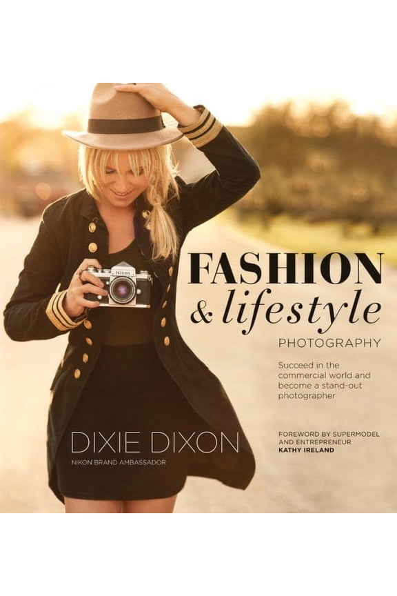 Fashion and Lifestyle Photography : Secrets of perfect fashion & lifestyle photography