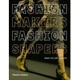 thumbnail image 1 of Fashion Makers, Fashion Shapers : The Essential Guide to Fashion by Those in the Know (Paperback), 1 of 1