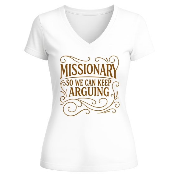 Fashion Missionary T-shirt with Funny Quote "So We Can Keep Arguing "