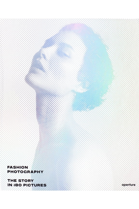 Fashion Photography: The Story in 180 Pictures (Hardcover)