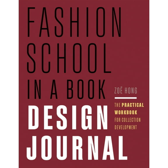 Fashion School in a Book Design Journal: The Practical Workbook for Collection Development, (Paperback)