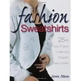 thumbnail image 1 of Pre-Owned Fashion Sweatshirts: 25+ Easy Projects to Alter and Embellish Ready-Mades (Paperback) 0873499123 9780873499125, 1 of 1