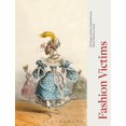 thumbnail image 1 of Fashion Victims : The Dangers of Dress Past and Present (Hardcover), 1 of 1