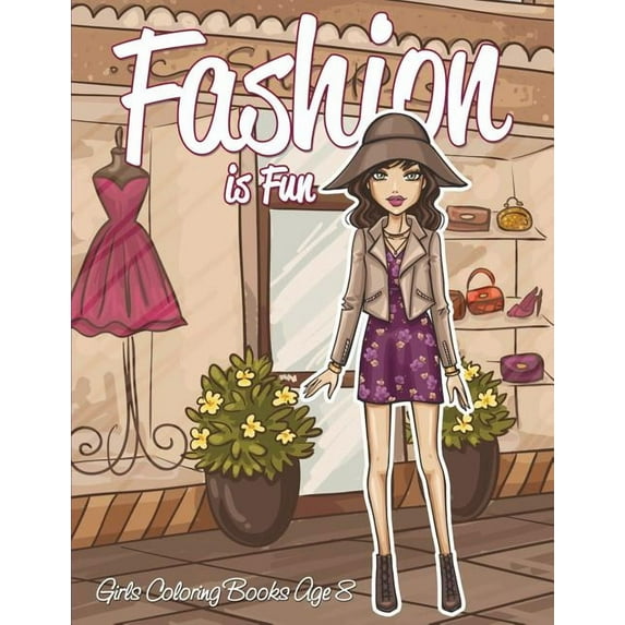 Fashion is Fun: Girls Coloring Books Age 8 (Paperback)