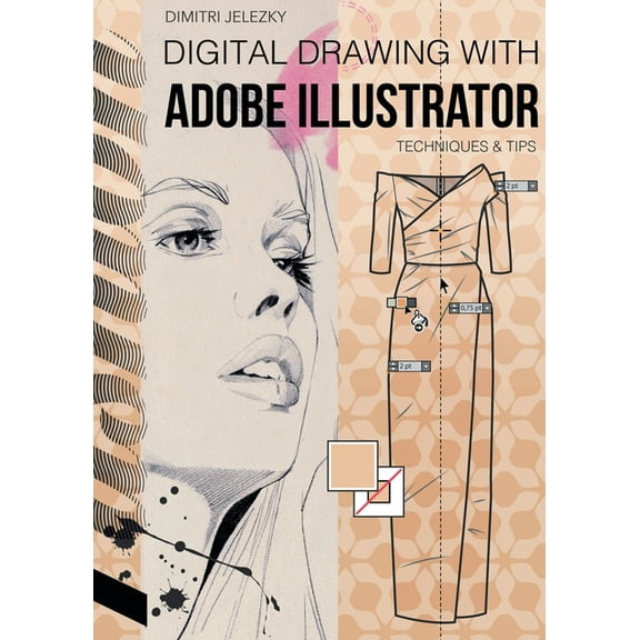FashionDesign - Digital drawing with Adobe Illustrator: Techniques & Tips, (Paperback)
