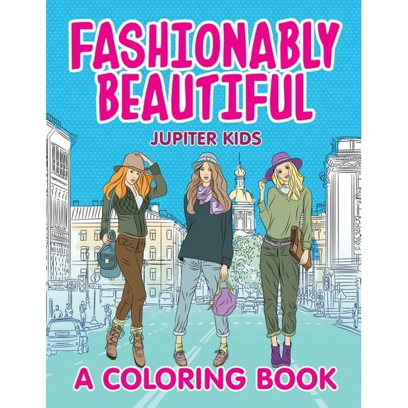 Fashionably Beautiful (A Coloring Book), (Paperback)