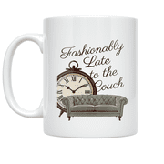 Fashionably Late to the Couch Design - Humor and Fashion Enthusiast - 11 oz Ceramic Coffee Mug