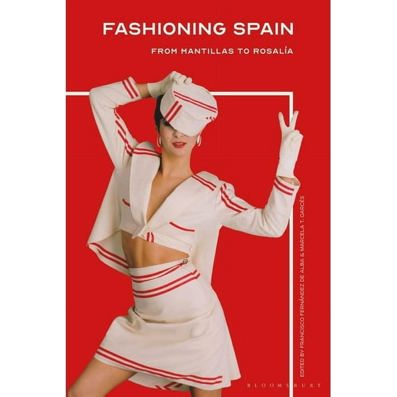 Fashioning Spain: From Mantillas to Rosalía (Hardcover)