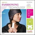 thumbnail image 1 of Pre-Owned Fashioning Technology: A DIY Intro to Smart Crafting (Paperback) 0596514379 9780596514372, 1 of 1