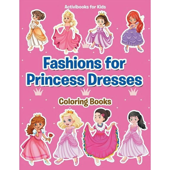 Fashions for Princess Dresses Coloring Books, (Paperback)