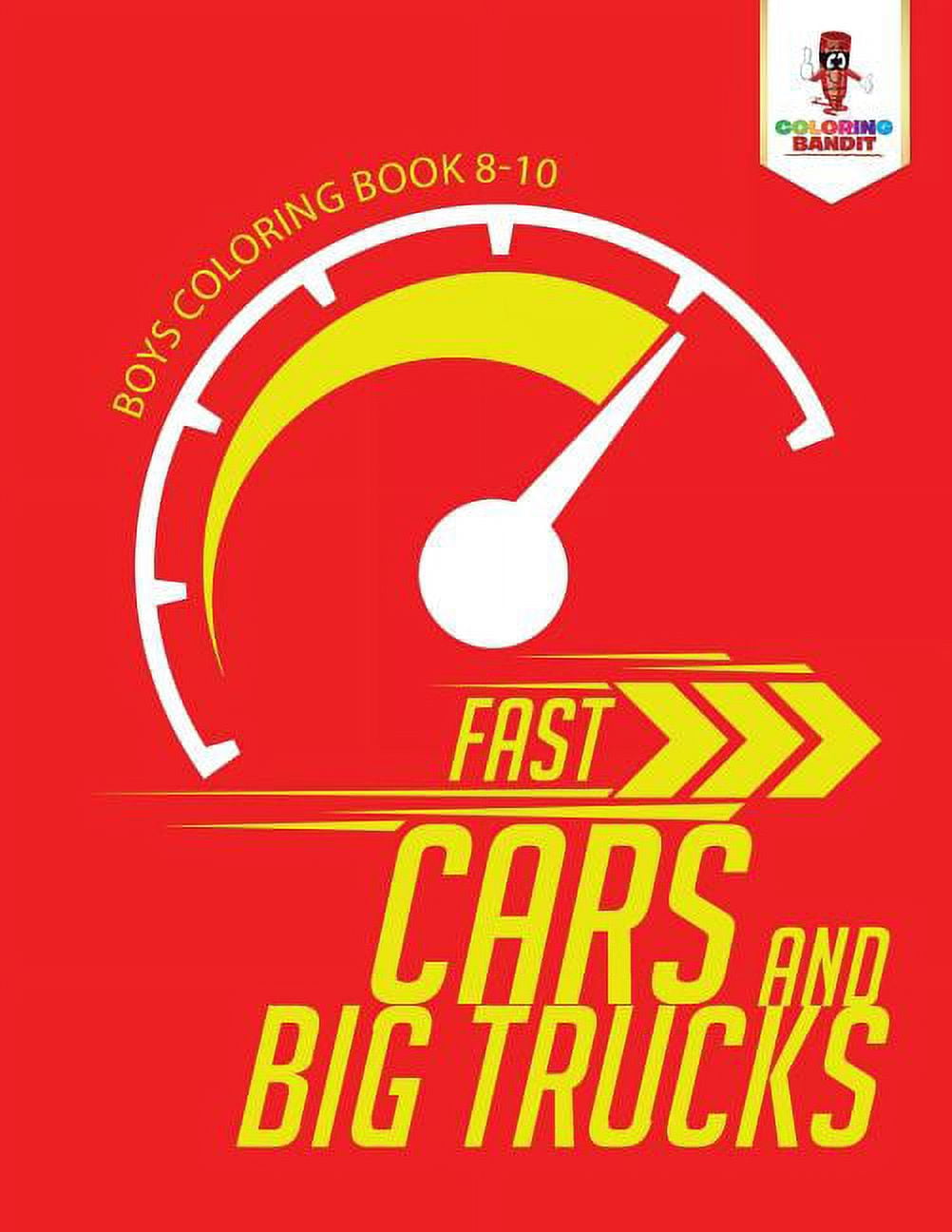 Fast Cars and Big Trucks: Boys Coloring Book 8-10, (Paperback)