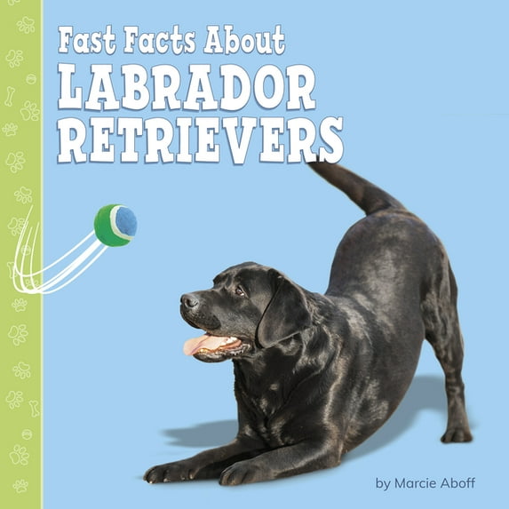 Fast Facts about Dogs Fast Facts about Labrador Retrievers, (Hardcover)