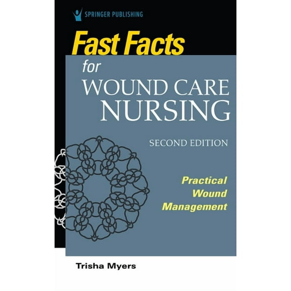 Fast Facts Fast Facts for Wound Care Nursing, Second Edition: Practical Wound Management, (Paperback)