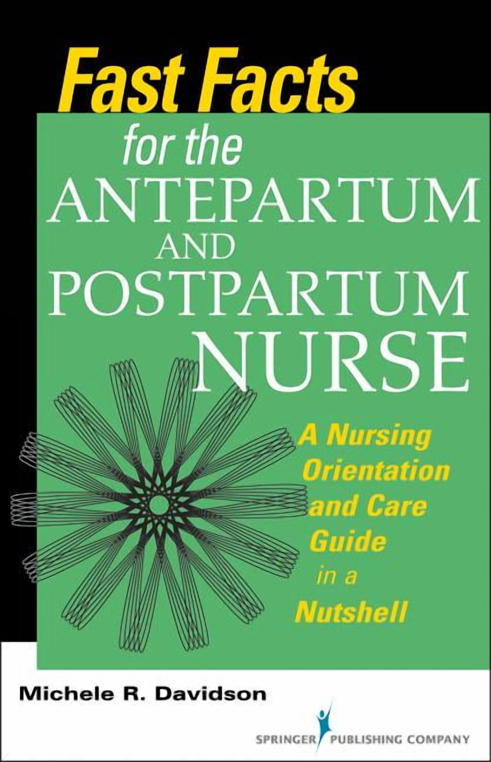 Fast Facts Fast Facts for the Antepartum and Postpartum Nurse: A Nursing Orientation and Care Guide in a Nutshell, (Paperback)