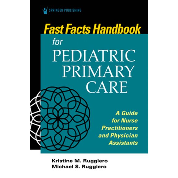 Pre-Owned Fast Facts Handbook for Pediatric Primary Care: A Guide for Nurse Practitioners and Physician Assistants (Paperback) 0826151833 9780826151834