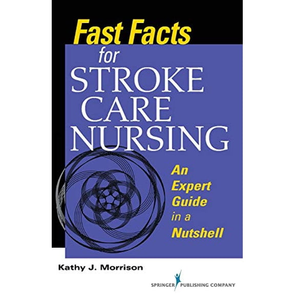 Pre-Owned Fast Facts for Stroke Care Nursing: An Expert Guide in a Nutshell (Paperback) 0826127177 9780826127174