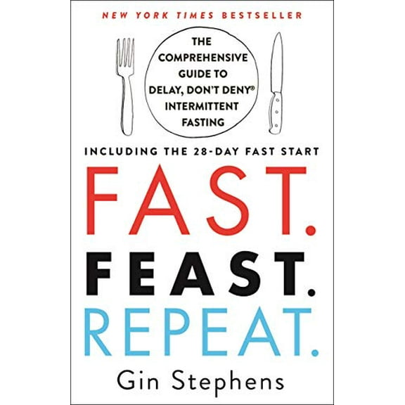 Pre-Owned Fast. Feast. Repeat.: The Comprehensive Guide to Delay, Don't Deny Intermittent Fasting--Including the 28-Day Fast Start Paperback