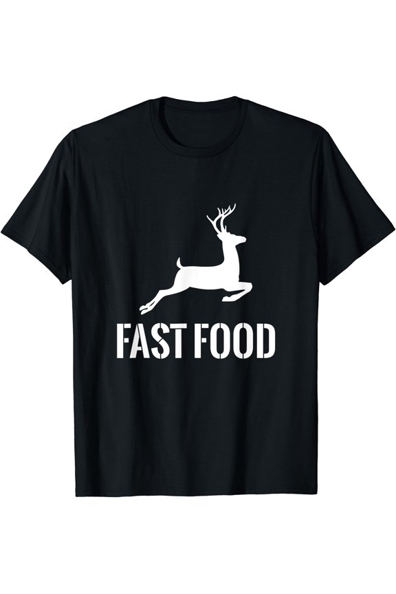 Fast Food Funny Hunter Deer Funny Gift For Hunters T-Shirt