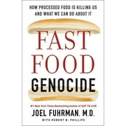 DR JOEL FUHRMAN; ROBERT PHILLIPS Fast Food Genocide: How Processed Food Is Killing Us and What We Can Do about It, (Paperback)