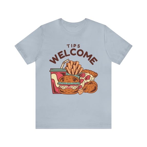 Fast Food Lover Tips Welcome Shirt, Burger Lover T-Shirt