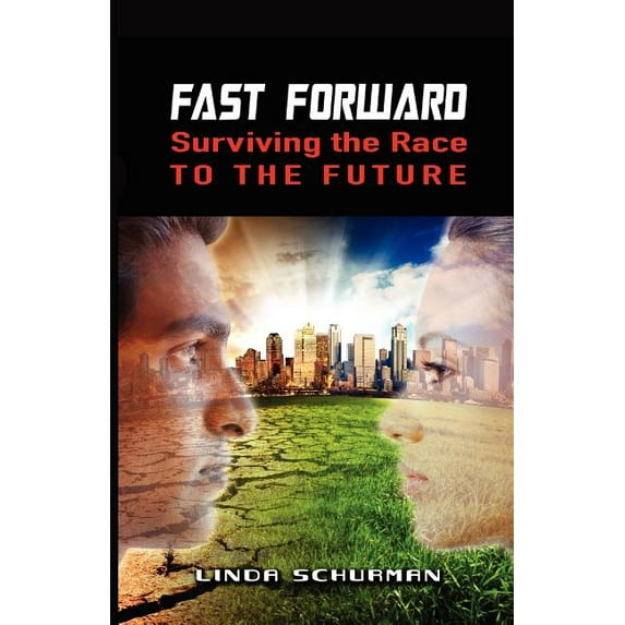 Fast Forward: Surviving the Race to the Future (Paperback) by Linda Schurman