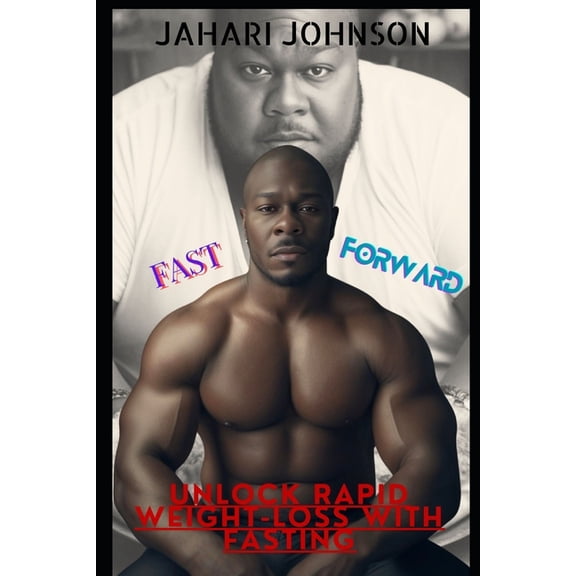 Fast Foward: Unlock Rapid Weight-loss with Fasting, (Paperback)