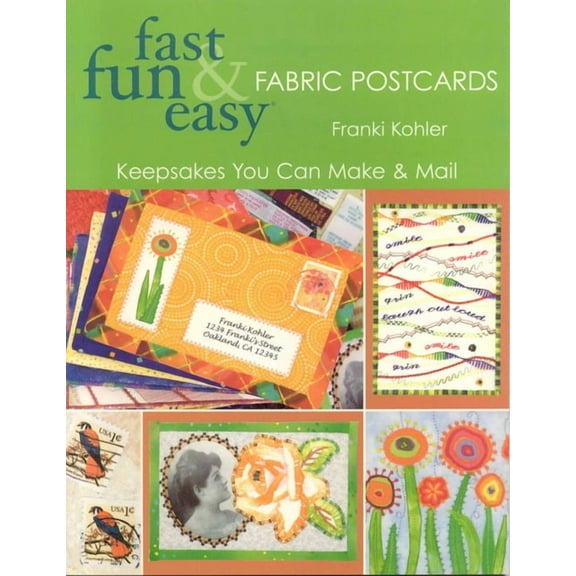 Fast, Fun & Easy Fast Fun & Easy Fabric Postcards: Keepsakes You Can Make & Mail, (Paperback)