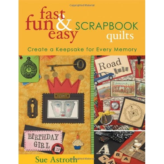 Pre-Owned Fast, Fun & Easy Scrapbook Quilts: Create a Keepsake for Every Memory (Paperback) 1571202528 9781571202529