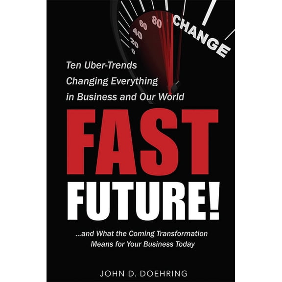 Fast Future!: Ten Uber-Trends Changing Everythingin Business and Our World, (Paperback)