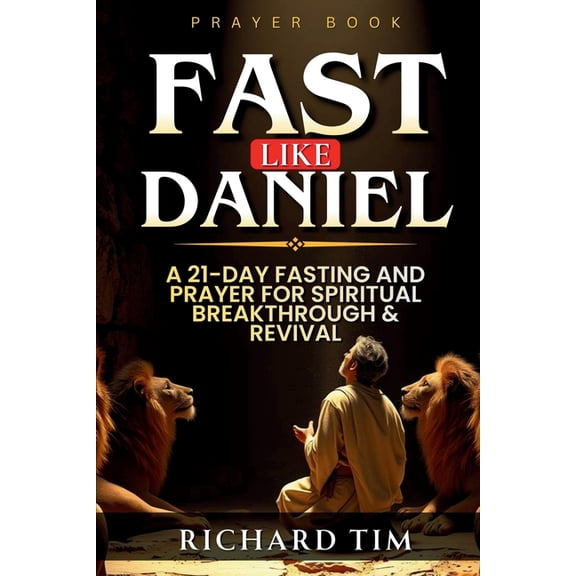 The Desperate for God Fasting Guides Fast Like Daniel: A 21-Day Journey of Prayer and Spiritual Breakthrough (Fasting And Prayer Book), (Paperback)