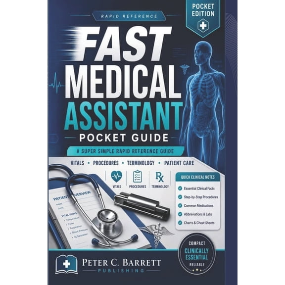 Fast Medical Assistant Pocket Guide: A Super Simple Rapid Reference Guide, (Paperback)