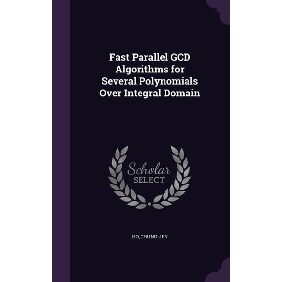 Fast Parallel GCD Algorithms for Several Polynomials Over Integral Domain (Hardcover)
