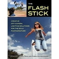 thumbnail image 1 of Pre-Owned The Flash Stick: Creative Lighting Solutions for the Solo Photographer (Paperback) 160895532X 9781608955329, 1 of 1