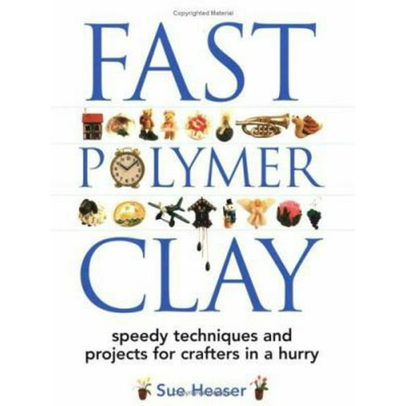 Pre-Owned Fast Polymer Clay: Speedy Techniques and Projects for Crafters in a Hurry (Paperback) 1581804504 9781581804508