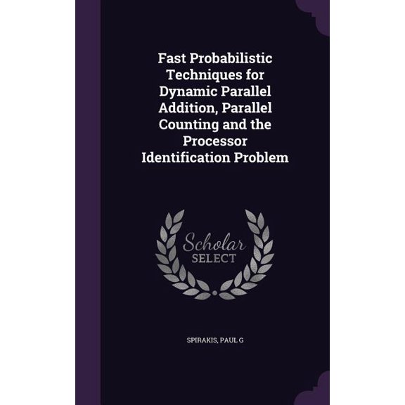 Fast Probabilistic Techniques for Dynamic Parallel Addition, Parallel Counting and the Processor Identification Problem (Hardcover)