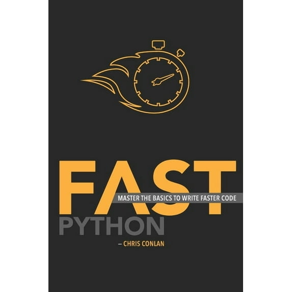 Fast Python: Master the Basics to Write Faster Code (Paperback)