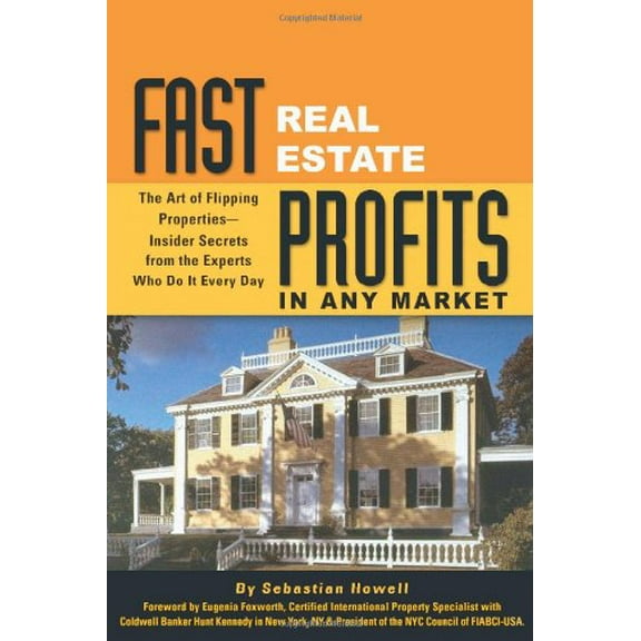 Pre-Owned Fast Real Estate Profits in Any Market: The Art of Flipping Properties--Insider Secrets from the Experts Who Do It Every Day (Paperback) 0910627681 9780910627689